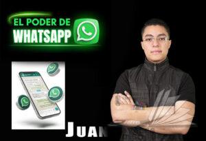 El Poder de WhatsApp – Juan ADS